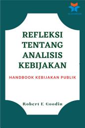 Icon image Refleksi Tentang Analisis Kebijakan: Handbook Kebijakan Publik