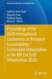 Icon image Proceedings of the 2020 International Conference on Resource Sustainability: Sustainable Urbanisation in the BRI Era (icRS Urbanisation 2020)