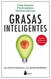 Icon image Grasas inteligentes: Come más grasa. Pierde más peso. Mantente más sano