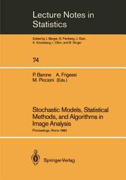 Icon image Stochastic Models, Statistical Methods, and Algorithms in Image Analysis: Proceedings of the Special Year on Image Analysis, held in Rome, Italy, 1990