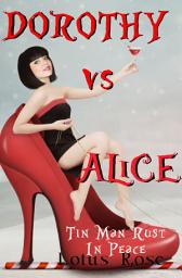 Icon image Dorothy vs. Alice: Tin Man Rust in Peace (Book 3)