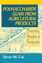 Icon image Polysaccharide Gums from Agricultural Products: Processing, Structures and Functionality