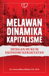 Icon image Melawan Dinamika Kapitalisme dengan Hukum Ekonomi Kerakyatan