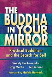 Icon image The Buddha in Your Mirror: Practical Buddhism and the Search for Self