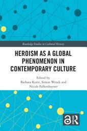 Icon image Heroism as a Global Phenomenon in Contemporary Culture