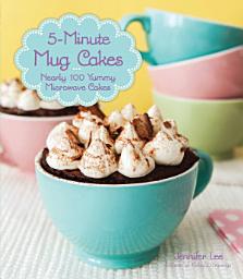 Icon image 5-Minute Mug Cakes: Nearly 100 Yummy Microwave Cakes