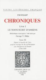 Icon image Chroniques: Livre I, Le Manuscrit d'Amiens (Bibliothèque municipale n°486). Tome III, Depuis la bataille de Crécy jusqu'au mariage du duc de Bourgogne avec Marguerite de Flandre (1346-1369)