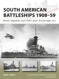 Icon image South American Battleships 1908–59: Brazil, Argentina, and Chile's great dreadnought race