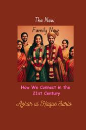 Icon image The New Family Now: How We Connect in the 21st Century