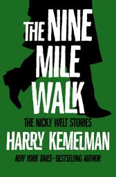 Icon image The Nine Mile Walk: The Nicky Welt Stories