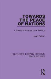 Icon image Towards the Peace of Nations: A Study in International Politics