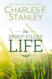 Icon image The Spirit-Filled Life: Discover the Joy of Surrendering to the Holy Spirit