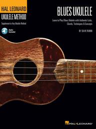 Icon image Hal Leonard Blues Ukulele: Learn to Play Blues Ukulele with Authentic Licks, Chords, Techniques & Concepts