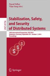 Icon image Stabilization, Safety, and Security of Distributed Systems: 16th International Symposium, SSS 2014, Paderborn, Germany, September 28 -- October 1, 2014. Proceedings