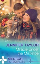 Icon image Miracle Under The Mistletoe (Mills & Boon Medical)