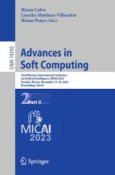 Icon image Advances in Soft Computing: 22nd Mexican International Conference on Artificial Intelligence, MICAI 2023, Yucatán, Mexico, November 13–18, 2023, Proceedings, Part II