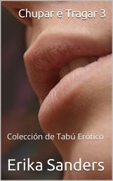 Icon image Chupar e Tragar 3: Colección de Tabú Erótico 27