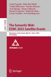 Icon image The Semantic Web: ESWC 2023 Satellite Events: Hersonissos, Crete, Greece, May 28 - June 1, 2023, Proceedings