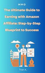 Icon image The Ultimate Guide to Earning with Amazon Affiliate: Step-by-Step Blueprint to Success