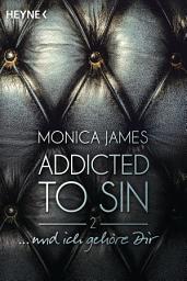 Icon image ... und ich gehöre dir: Addicted to Sin (2)