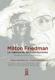 Icon image Milton Friedman: Metodología, Teoría y Política Económica