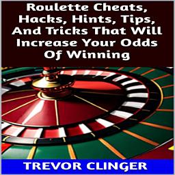 Icon image Roulette Cheats, Hacks, Hints, Tips, And Tricks That Will Increase Your Odds Of Winning