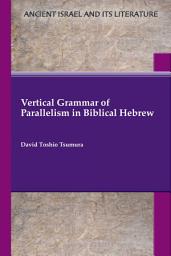 Icon image Vertical Grammar of Parallelism in Biblical Hebrew