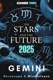 Icon image Horoscope Mindfulness 2025 Gemini: The Stars and the Future