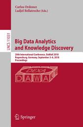 Icon image Big Data Analytics and Knowledge Discovery: 20th International Conference, DaWaK 2018, Regensburg, Germany, September 3–6, 2018, Proceedings