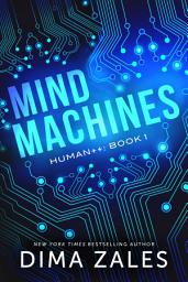 Icon image Mind Machines (Human++ Book 1)