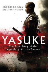 Icon image Yasuke: The true story of the legendary African Samurai