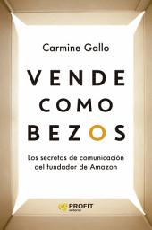 Icon image Vende como Bezos: Los secretos de comunicación del mayor vendedor del mundo