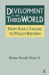 Icon image Development in the Third World: From Policy Failure to Policy Reform: From Policy Failure to Policy Reform