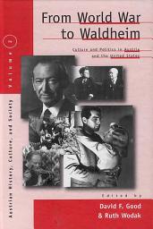 Icon image From World War to Waldheim: Culture and Politics in Austria and the United States