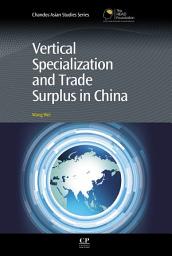 Icon image Vertical Specialization and Trade Surplus in China