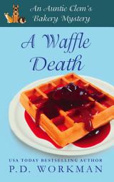 Icon image A Waffle Death: A Cozy Culinary & Pet Mystery