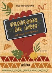 Icon image Programa de Índio: Poesias Decoloniais: Edição 2