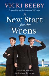 Icon image A New Start for the Wrens: A compelling and heartwarming WW2 saga