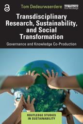 Icon image Transdisciplinary Research, Sustainability, and Social Transformation: Governance and Knowledge Co-Production