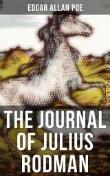 Icon image THE JOURNAL OF JULIUS RODMAN: Being an Account of the First Passage across the Rocky Mountains of North America Ever Achieved by Civilized Man