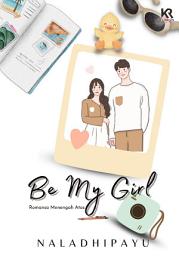 Icon image Be My Girl "Romansa Menengah Atas"