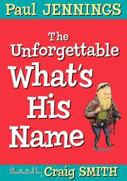 Icon image The Unforgettable What's His Name