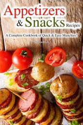 Icon image Appetizers & Snacks Recipes: A Complete Cookbook of Quick & Easy Munchies!