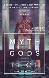 Icon image Myth Gods Tech 1 - Omnibus Edition: Science Fiction Meets Greek Mythology In The God Complex Universe