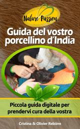 Icon image Guida del vostro porcellino d’India: Piccola guida digitale per prendervi cura della vostra cavia