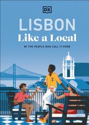 Icon image Lisbon Like a Local: By the People Who Call It Home