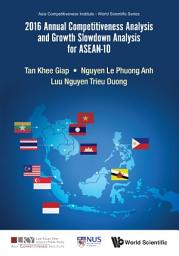 Icon image 2016 Annual Competitiveness Analysis And Growth Slowdown Analysis For Asean-10