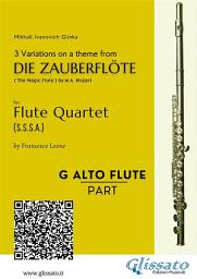 Icon image G alto Flute: 3 Variations on a theme from "Die Zauberflöte" - Flute Quartet