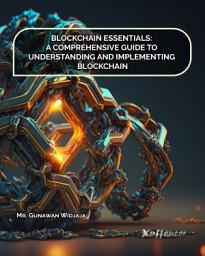 Icon image BLOCKCHAIN ESSENTIALS: A COMPREHENSIVE GUIDE TO UNDERSTANDING AND IMPLEMENTING BLOCKCHAIN