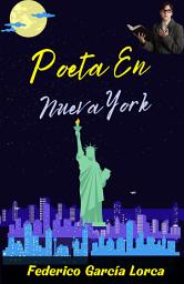 Icon image POETA EN NUEVA YORK: Popular Books by Federico García Lorca : All times Bestseller Demanding Books